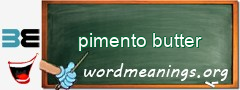 WordMeaning blackboard for pimento butter